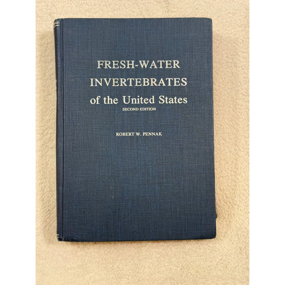 Fresh-Water Invertebrates of the United States Robert Pennak 2nd edition 1978